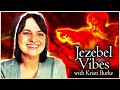 Jezebel Vibes: with Kristi Burke