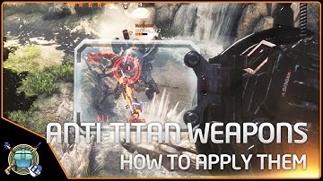 Titanfall 2 Weapons Guide: How To Use Anti Titan Weapons