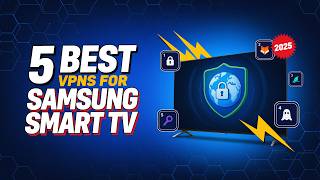 5 Best VPNs for Samsung Smart TV