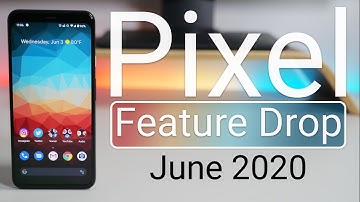 Google Pixel Feature Drop June 2020 Update is Out! - Everything New