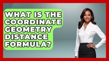 What Is The Coordinate Geometry Distance Formula? - All About Geometry