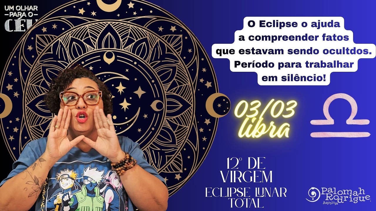 Um Olhar para o Céu - Previsão para Libra ♎- Eclipse Lunar  de 03/03!
