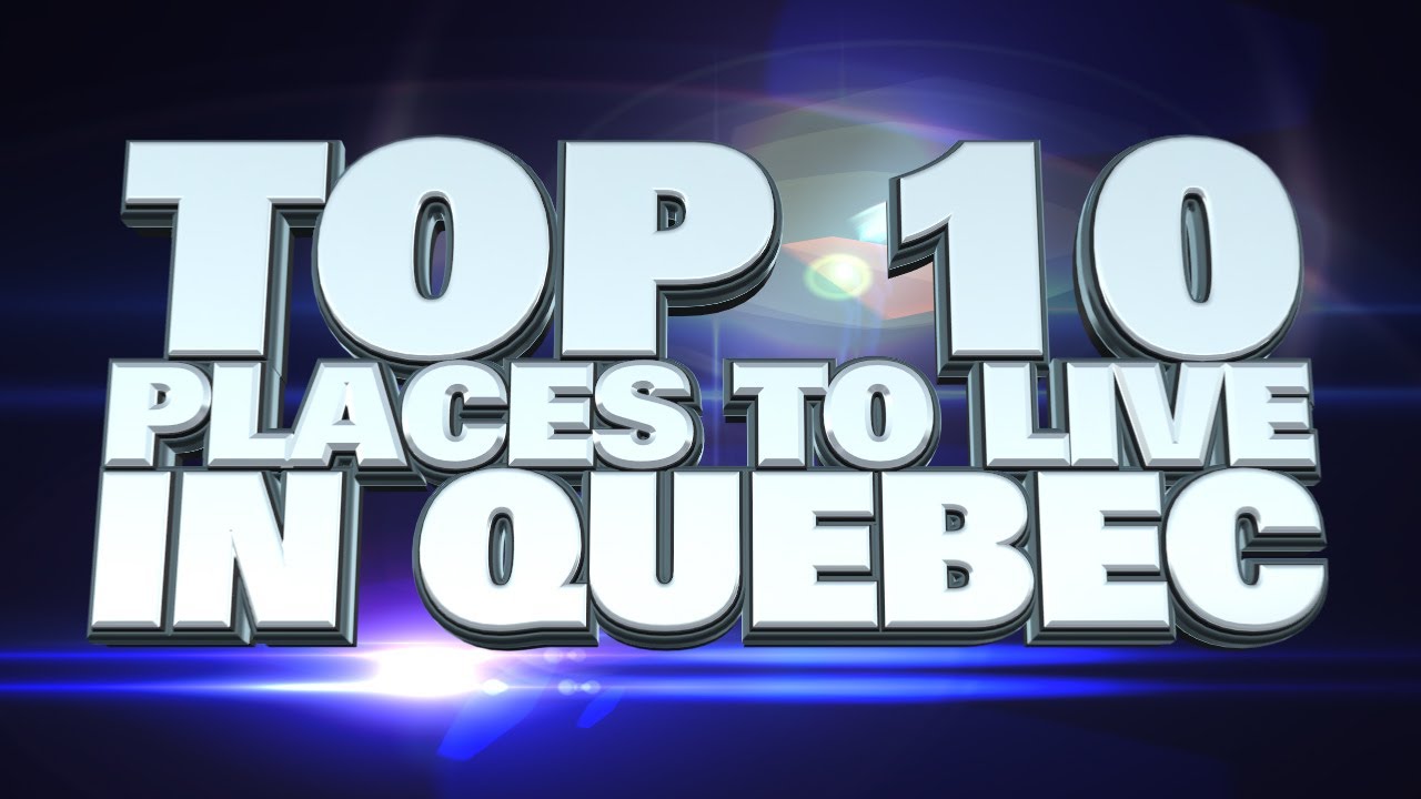 10 best places to live in Quebec 2014 - YouTube