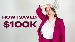 How I Saved $100K at 25