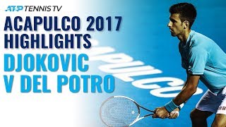 Highlights: Djokovic vs Del Potro Classic | Acapulco 2017