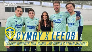 CYMRY x LEEDS | Connor Roberts, Dan James, Ethan Ampadu a Joe Rodon