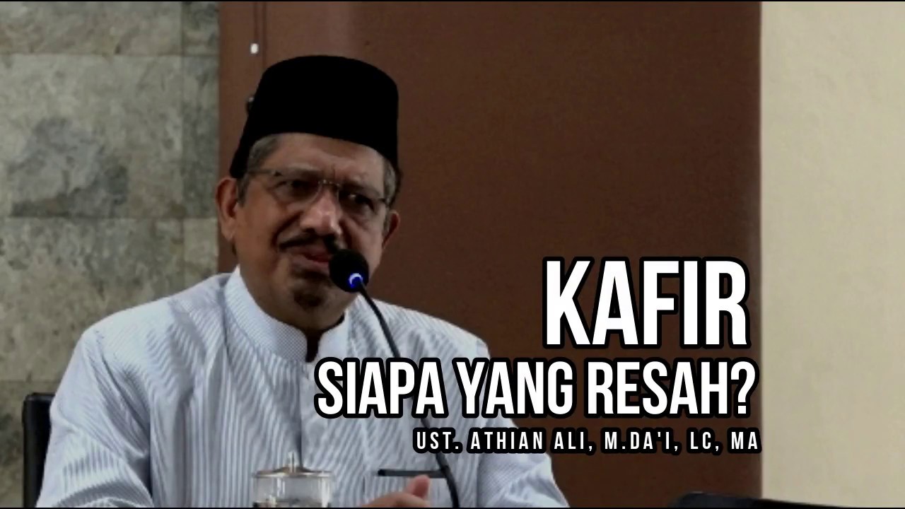 KAFIR, SIAPA YANG RESAH? - Ust. Athian Ali, M. Da'i, Lc, MA.