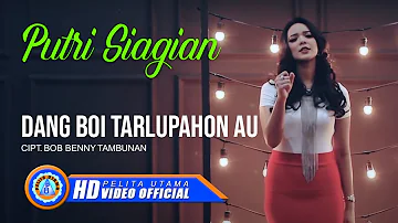 Putri Siagian - DANG BOI TARLUPAHON AU | Lagu Terpopuler 2022 (Official Music Video) [HD]