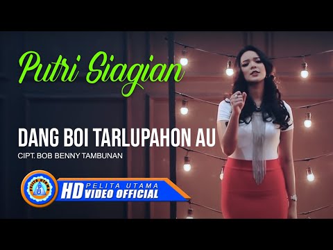 PUTRI SIAGIAN - DANG BOI TARLUPAHON AU