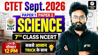 CTET Sep. 2026 Science 7th NCERT Complete Revision | Target 30/30 | CTET Paper 2 by Kuldeep Sir