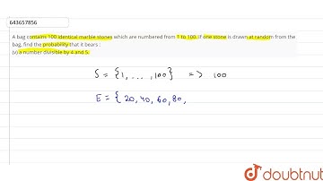 A bag contains 100 identical marble stones which are numbered from 1 to 100. If one stone is dra...