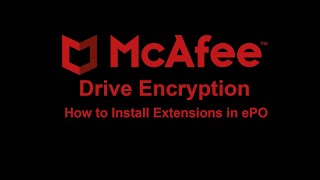 How to Install McAfee Drive Encryption from McAfee EPO - Part 1