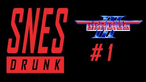 SNESdrunk Plays Gradius III: Normal Is Not Normal - PART 1