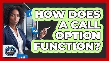 How Does A Call Option Function?