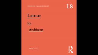 Albena Yaneva: Bruno Latour, ANT and Architects