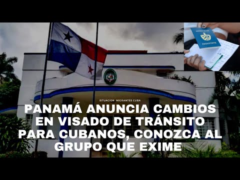 IMPORTANTE: PANAMÁ ANUNCIA CAMBIOS EN VISADO DE TRÁNSITO PARA CUBANOS, CONOZCA AL GRUPO QUE EXIMEN