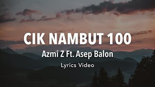 CIK NAMBUT 100 - AZMY Z Ft. ASEP BALON (Lyrics )