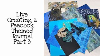 Live Creating a Peacock Themed Journal Part 3