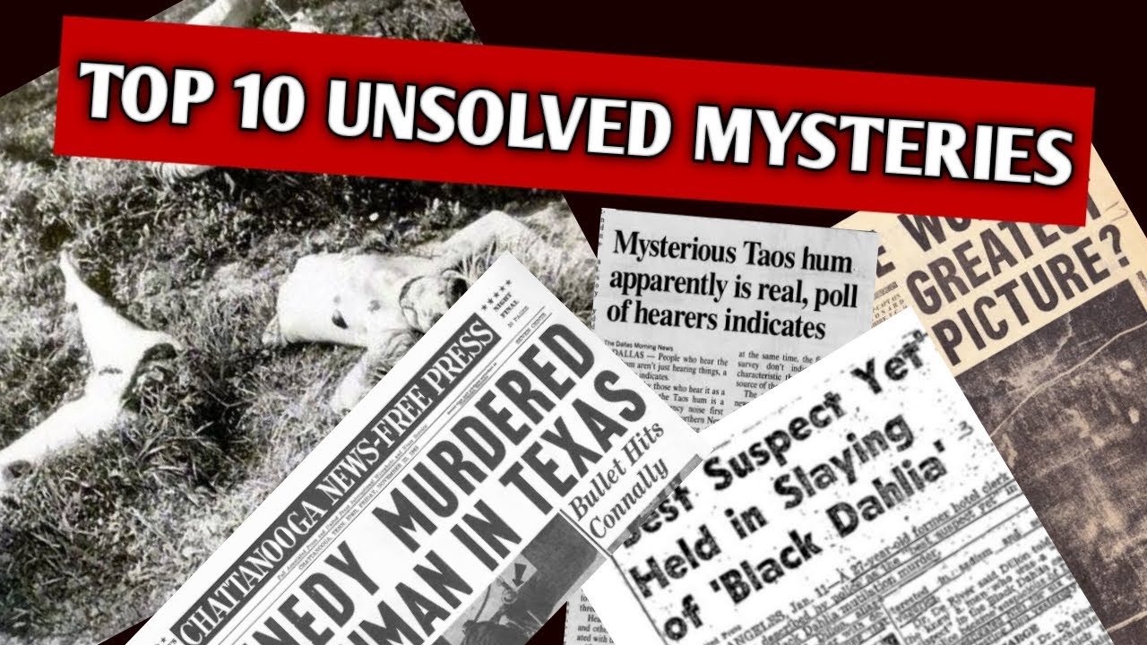 top 10 Unsolved mysteries in the world. 