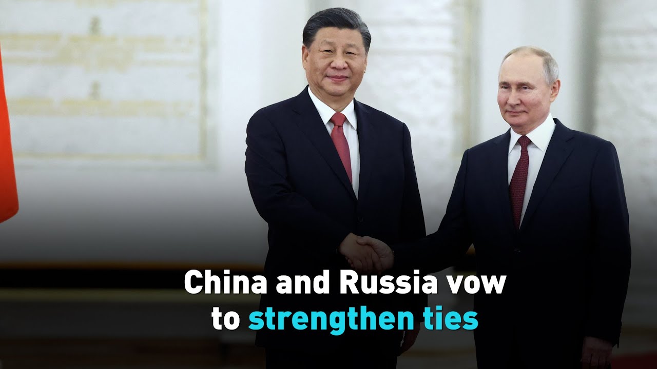 China and Russia vow to strengthen ties - YouTube