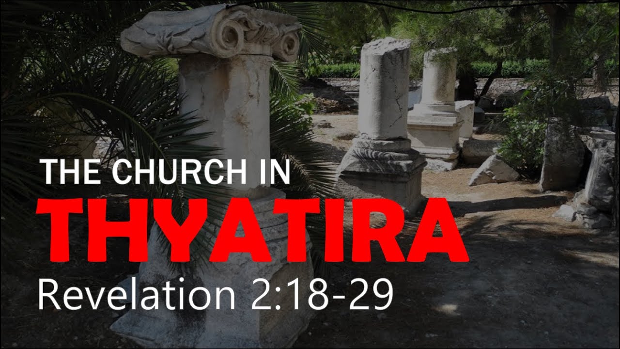 church-in-thyatira-revelation-2-18-29-bible-study-youtube