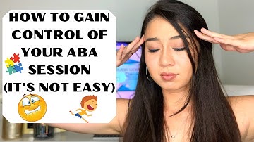 HOW TO GAIN CONTROL OF YOUR ABA SESSION | TIPS AND TRICKS
