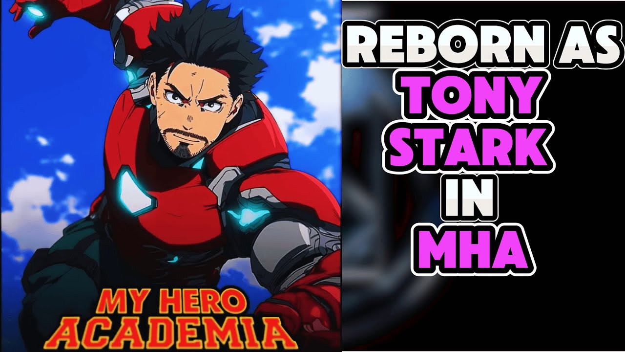 What If I Was Reborn As IRONMAN In MHA | PART 1