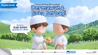 [KAJIAN ANAK] Dermawan dan Suka Berbagi - Kak Erlan Iskandar, S.T., M.Psi.