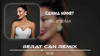 Aysel Aydoğan - Canıma Minnet (Berat Can Remix) Resimi