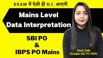 Mains Level Data Interpretation|| SBI PO & IBPS PO Mains || Exam में ऐसी ही D.I.आएगी || Smriti Sethi