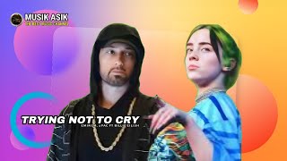 Eminem, 2 Pac - Trying Not To Cry (ft. Billie Eilish) 2023