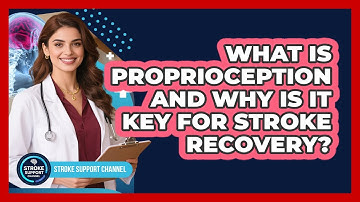 What Is Proprioception And Why Is It Key For Stroke Recovery? - Stroke Support Channel