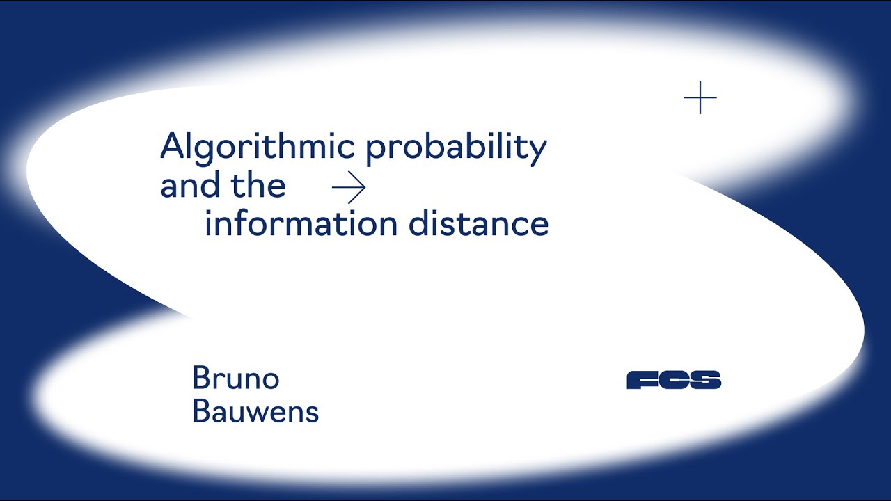 Algorithmic probability and the information distance (Bruno Bauwens)