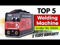 Top 5 Best Welding Machine In India 2021 | Welding Machine Under 5000 | Welding Machine Review