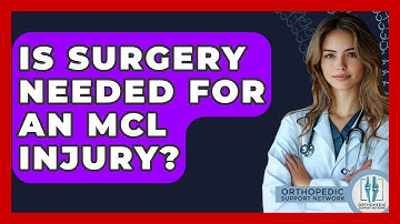 Is Surgery Needed For An MCL Injury? - Orthopedic Support Network