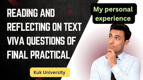 B.Ed final practical viva questions of reading and reflection on text