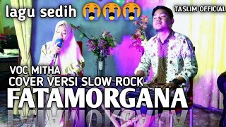 FATAMORGANA RITA SUGIARTO (COVER) TASLIM  LAGU SEDIH SLOW ROCK