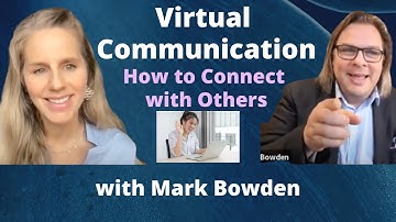 Virtual Communication: How to Connect with Others with Mark Bowden | Ep.2