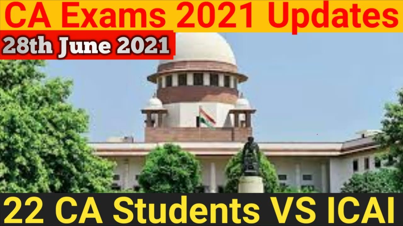 CA Exams 2021 | CA Exam PIL Hearing Today Updates | July 2021 CA Exams PIL | CA Exams Latest Status