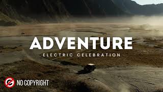 Adventures Electric Celebration Music, Motivational, Inspiring, Achievements, Success Music | NCS