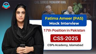 Fatima Aameer (PAS) 17th Position in CSS-2025 | Mock Interview by CSPs Academy Islamabad
