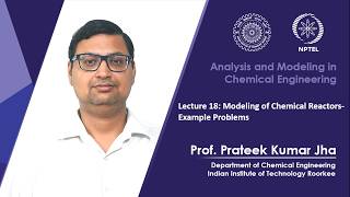 Lecture 18: Modeling of Chemical Reactors - Example Problems