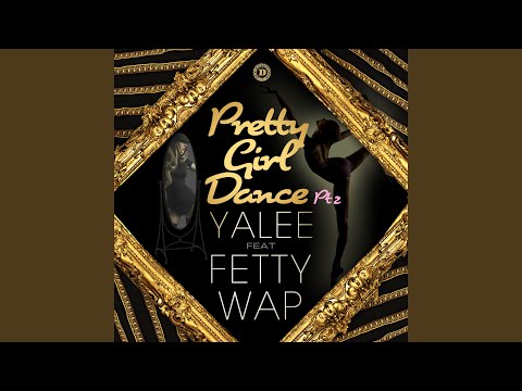 Pretty Girl Dance Pt. 2 (feat. Fetty Wap)