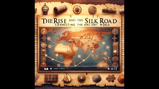 The Rise and Fall of the Silk Road: Connecting the Ancient World