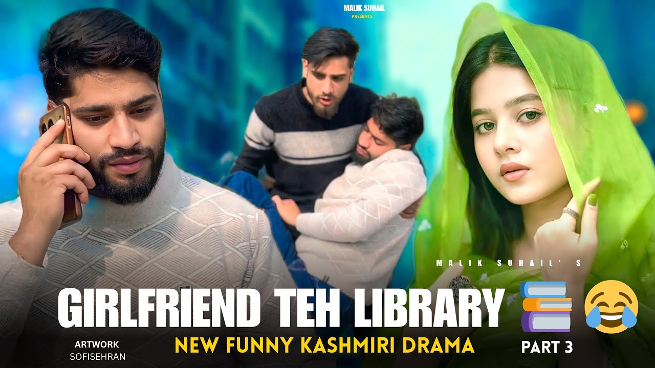 GIRLFRIEND TEH LIBRARY PART 3 🤣🤣 FUNNY KASHMIRI DRAMA BY @maliksuhail02 