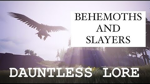 A Detailed Investigation into Dauntless Lore: Behemoths and Slayers