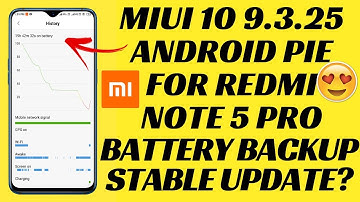 Android Pie Miui 10 9.3.25 Global Beta Update for Redmi Note 5 Pro | Battery Backup | Stable Update
