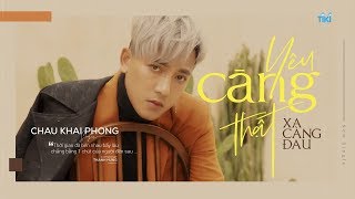 Yêu Càng Thật Xa Càng Đau - Châu Khải Phong - Lyrics Video