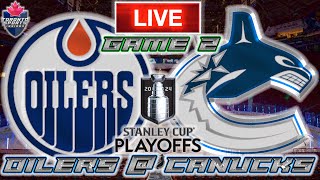 Edmonton Oilers vs Vancouver Canucks Game 2 LIVE Stream Game Audio | NHL Playoffs Streamcast & Chat