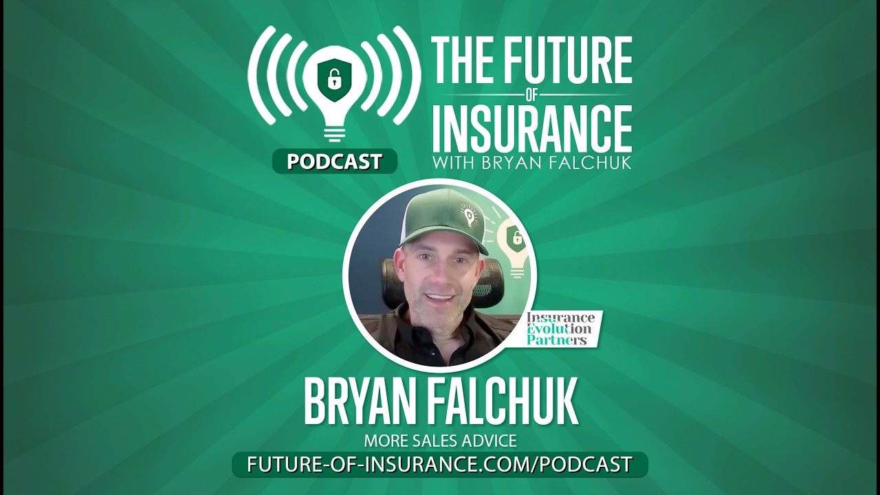 The Future of Insurance Podcast S8E16 – More Sales Advice from Bryan Falchuk